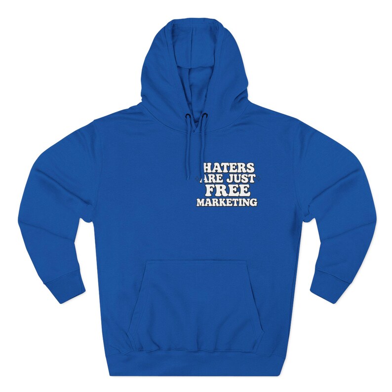 Haters Are Just Free Marketing Hoodie Script Phrase Pullover Quote Streetwear Message Viral Saying I love haters apparel image 9