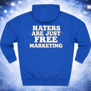 Haters Are Just Free Marketing Hoodie Script Phrase Pullover Quote Streetwear Message Viral Saying I love haters apparel image 18