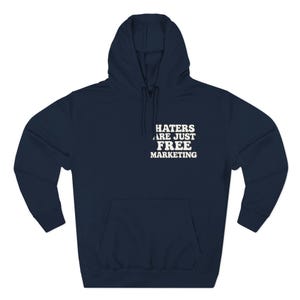 Haters Are Just Free Marketing Hoodie Script Phrase Pullover Quote Streetwear Message Viral Saying I love haters apparel image 10