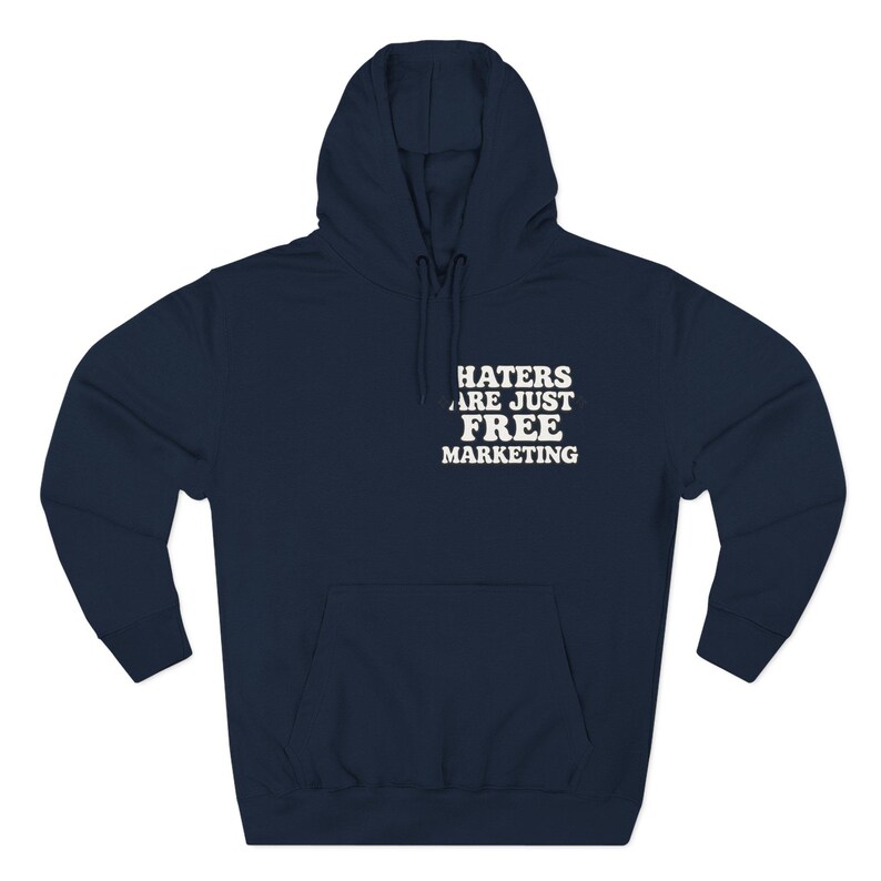Haters Are Just Free Marketing Hoodie Script Phrase Pullover Quote Streetwear Message Viral Saying I love haters apparel image 10