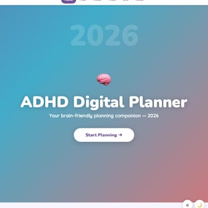 May include: Digital planner interface with a gradient blue and pink background. The text reads "2026" and "ADHD Digital Planner". A pink brain graphic is above the text. A button says "Start Planning".