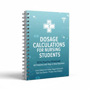 May include: A spiral-bound workbook titled "DOSAGE CALCULATIONS FOR NURSING STUDENTS." The cover is light blue with white text and medical symbols. The workbook includes practice problems and step-by-step solutions for nursing students.