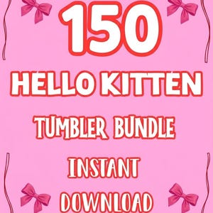以下が含まれることがあります： 白と赤で「150 HELLO KITTEN TUMBLER BUNDLE INSTANT DOWNLOAD」というテキストが入ったピンク色のグラフィック。画像にはピンクのリボンと装飾的なボーダーがあります。