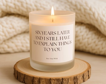 Funny 6th Anniversary Candle Gift, 6 Year Anniversary Gift for Husband Wife, 6 Years Still Lit, Funny Marriage Gift, iron Anniversary