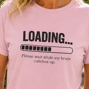 Comfort Colors® Loading  Tee, Brain Fog Gift, Funny ADHD Shirt, Midlife Humor, Mental Health Gift