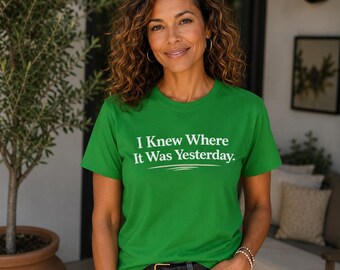 Brain Fog Shirt | I Knew Where It Was Yesterday | Funny Menopause Shirt | Forgetful Women Gift | Gen X Women Tee