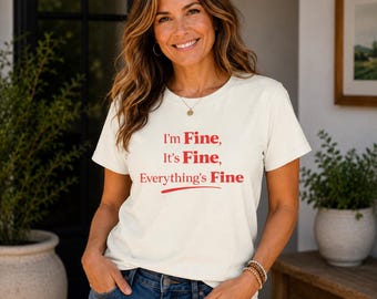 Everything Is Fine T-Shirt | Sarcastic Midlife Women's Humour Tee