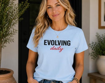 Evolving Daily T-Shirt | Minimalist Personal Growth Tee, Positive Mindset Graphic Shirt