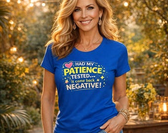 Had My Patience Tested Shirt | Funny Sarcastic Midlife Humour Tee