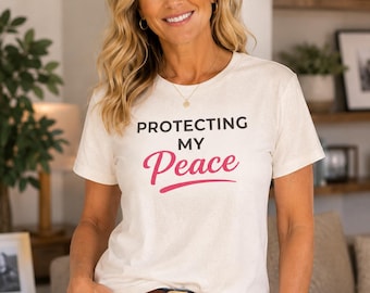 Protecting My Peace Shirt | Self Care T Shirt for Women, Positive Mindset Tee