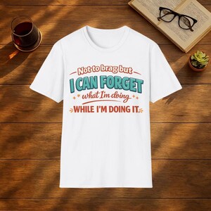 Camiseta divertida sobre la confusión mental / Humor sobre la menopausia, camiseta sobre la pérdida de memoria en la mediana edad imagen 3