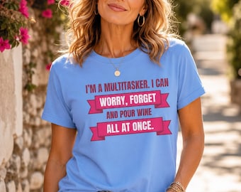 Funny Wine Shirt | Multitasker Tee For Women | Wine Lover Gift | Midlife Humor Shirt | Gen X Women Gift | Funny Mom Tee