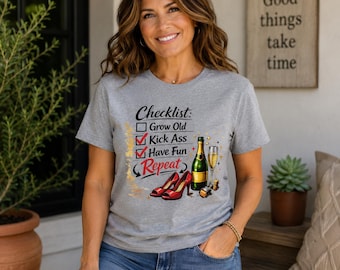 Checklist Grow Old Kick Ass Have Fun Repeat T Shirt | Funny Midlife Tee | Menopause Gift For Women | Over 50 Birthday Shirt