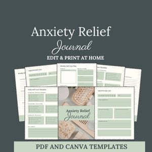 May include: Anxiety Relief Journal template with a soft green and white design. The journal includes pages for weekly and daily self-care, gratitude logs, and checklists. The text "EDIT & PRINT AT HOME" and "PDF AND CANVA TEMPLATES" are also visible.