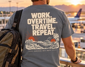 Work Overtime Travel Repeat T-shirt| Traveler Shirt