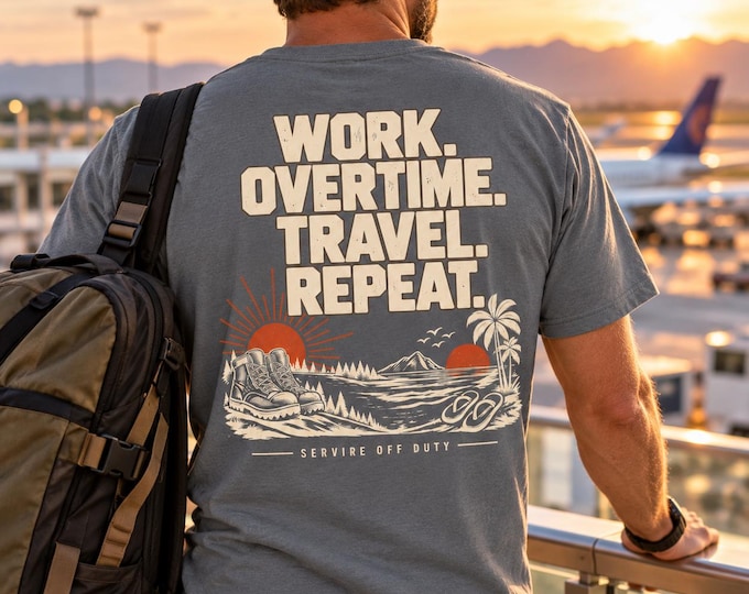 Work Overtime Travel Repeat T-shirt| Traveler Shirt