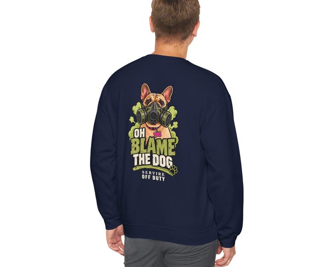 Funny French Bulldog Sweatshirt, Blame the Dog Gas Mask Graphic, SERVIRE Off Duty
