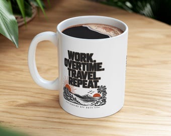 Work Overtime Travel Repeat Mug, Travel Lover Coffee Cup, Overtime, Work Hard Travel Mug, SERVIRE Off Duty