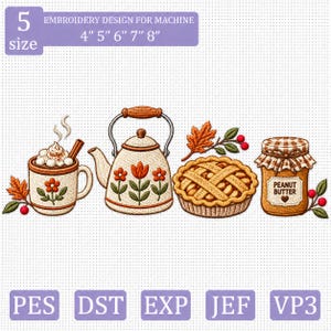 Puede incluir: Diseño de bordado a máquina con una taza con nata y canela, una tetera con flores naranjas, un pastel de rejilla y un tarro con la etiqueta Peanut Butter. Texto: 5 size, 4" 5" 6" 7" 8", PES, DST, EXP, JEF, VP3.