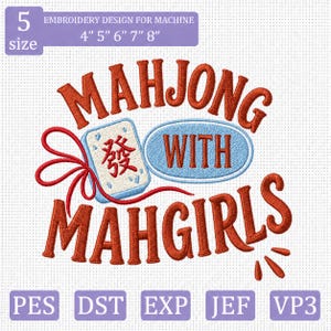 May include: An embroidery design for machine featuring the text Mahjong With Mahgirls in orange, with a light blue mahjong tile and a red ribbon. The design includes 5 sizes from 4 to 8 inches and file formats PES, DST, EXP, JEF, and VP3.