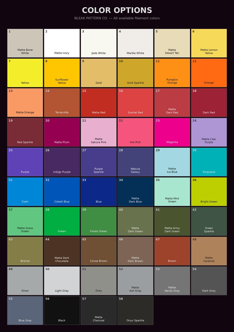 May include: A color chart titled COLOR OPTIONS by BLEAK PATTERN CO. featuring 58 numbered squares of various filament colors including matte, sparkle, and solid shades ranging from white, yellow, orange, red, pink, purple, blue, green, brown, gray, and black.