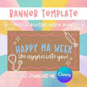 May include: A banner template with text that reads "BANNER TEMPLATE" in pink, and "MEDICAL ASSISTANT/NURSE Week" in black. The banner says "HAPPY MA WEEK We appreciate you!" with a stethoscope and syringe illustration.