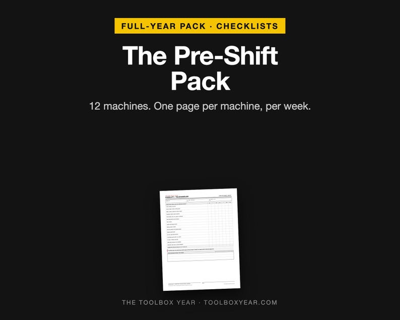 May include: A black digital graphic featuring the text FULL-YEAR PACK &middot; CHECKLISTS, The Pre-Shift Pack, and 12 machines. One page per machine, per week. Below the text is a white, rectangular, single-page pre-shift inspection checklist document.
