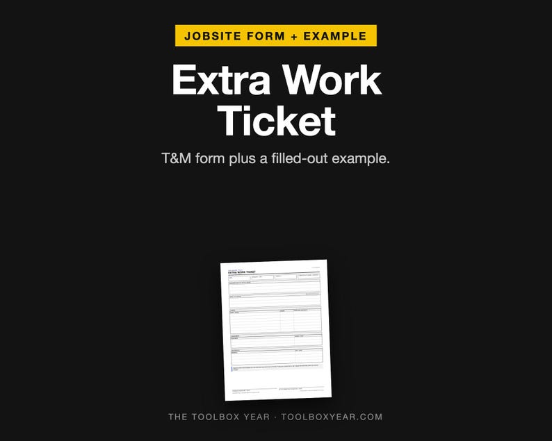 May include: A white document titled Extra Work Ticket with T&M form plus a filled-out example. The text on the black background reads JOBSITE FORM + EXAMPLE, Extra Work Ticket, T&M form plus a filled-out example, and THE TOOLBOX YEAR - TOOLBOXYEAR.COM.
