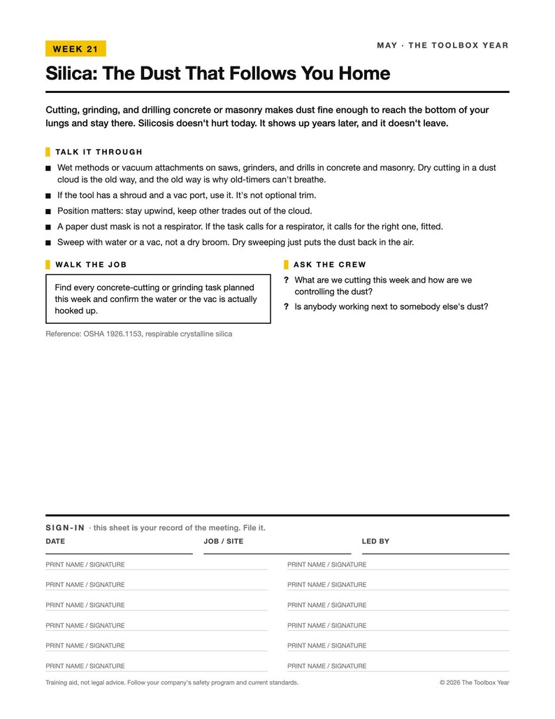 May include: A white informational safety document titled Silica: The Dust That Follows You Home, Week 21. It includes sections on Talk It Through, Walk The Job, Ask The Crew, and a sign-in sheet with columns for date, job site, and leader name.