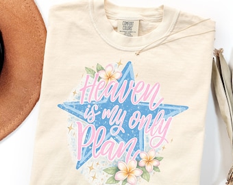 Comfort Colors Christian Shirt Gift, Heaven Is My Only Plan Beachy Faith Tee