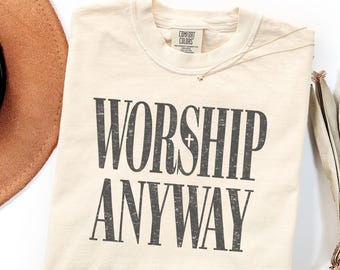 Comfort Colors Worship Anyway Shirt Vintage Revival Christian Gift