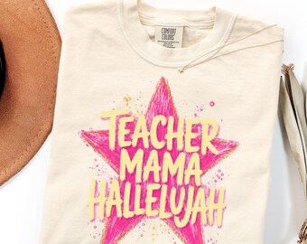 Comfort Colors Teacher Mama Gift Shirt, Christian Hallelujah Mom Tee