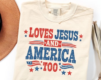 Comfort Colors Shirt Gift, Loves Jesus And America Too Patriotic Christian