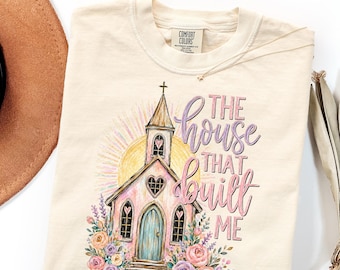 Comfort Colors Christian Shirt Gift, The House That Built Me Church Tee