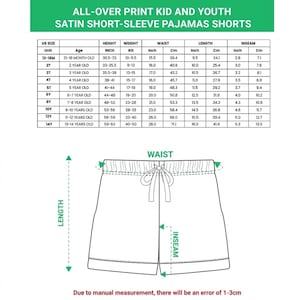 May include: A chart detailing measurements for kid and youth satin short-sleeve pajamas shorts. The chart includes US sizes, age ranges, height in inches, weight in kilograms, waist in inches and centimeters, length in inches and centimeters, and inseam in inches and centimeters.