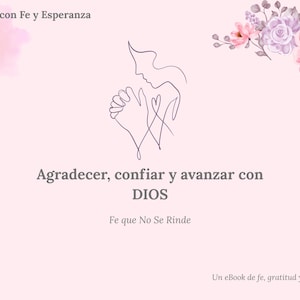 Puede incluir: Gráfico digital con el texto "Vivir con Fe y Esperanza" y "Agradecer, confiar y avanzar con DIOS". La imagen presenta un dibujo lineal de manos rezando y un arreglo floral en tonos rosas y morados. También están presentes las palabras "Fe que No Se Rinde" y "Un eBook de fe, gratitud y esperanza".