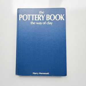 1982 The Pottery Book The Way of Clay Harry Memmott - Comprehensive Pottery Guide Hardcover