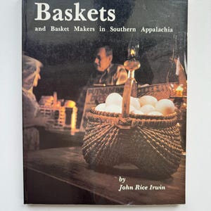 1982 Cestas y cesteros en el sur de los Apalaches, de John Rice Irwin – Schiffer Publishing Ltd – Ejemplar firmado – Tapa dura ilustrada