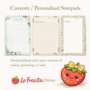 May include: Three custom notepads with floral and botanical designs. The notepads are personalized with text. The image includes a cute strawberry illustration with a yellow bow and the text "La Fresita Prints".