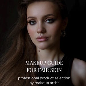 May include: A digital document titled MAKEUP GUIDE FOR FAIR SKIN, professional product selection by makeup artist, PDF Instant Download. The cover features a portrait of a person with long brown hair, dark eyeliner, and neutral lipstick.