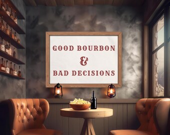 Good Bourbon and Bad Decisions Print | Whiskey Bar Decor | Saloon Collection