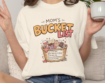 Mom's Bucket List Comfort Colors® Shirt, Funny Mother's Day Tee, Relatable Mom Gift, Humor Top for Real Moms, Tired Mothers T-Shirt