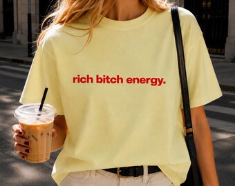 Camiseta Rich Bitch Energy, Camiseta Comfort Colors, Camiseta Rich Girl, Camiseta Boss Girl, Camiseta Hot Girl, Camiseta Cool Girl para mujer, Regalo para ella