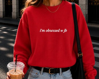 I'm Obsessed w JB Sweatshirt, Gift for Her, Party Sweatshirt, Gift for Friend, Gildan Crewneck, Festival Sweatshirt, Concert Sweatshirt