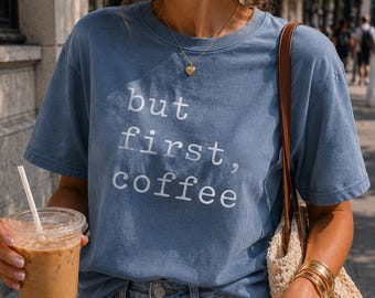But First Coffee Shirt, Coffee Lovers Tee, Coffee Shirt Women's, Minimal Coffee Shirt, Coffee Before Talkie, Coffee T-shirt, Gift for Friend