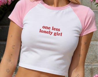 One Less Lonely Girl Baby Tee, Y2k Crop Top, Cute Gift for Her, Festival Baby Tee, Crop for Women, Gift for Girlfriend, Trendy Baby Tee