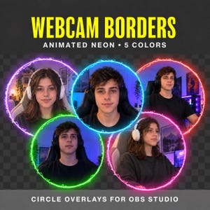 May include: A digital graphic display featuring five circular webcam borders in neon colors including purple, blue, red, green, and pink. The text reads WEBCAM BORDERS ANIMATED NEON 5 COLORS and CIRCLE OVERLAYS FOR OBS STUDIO against a dark background.