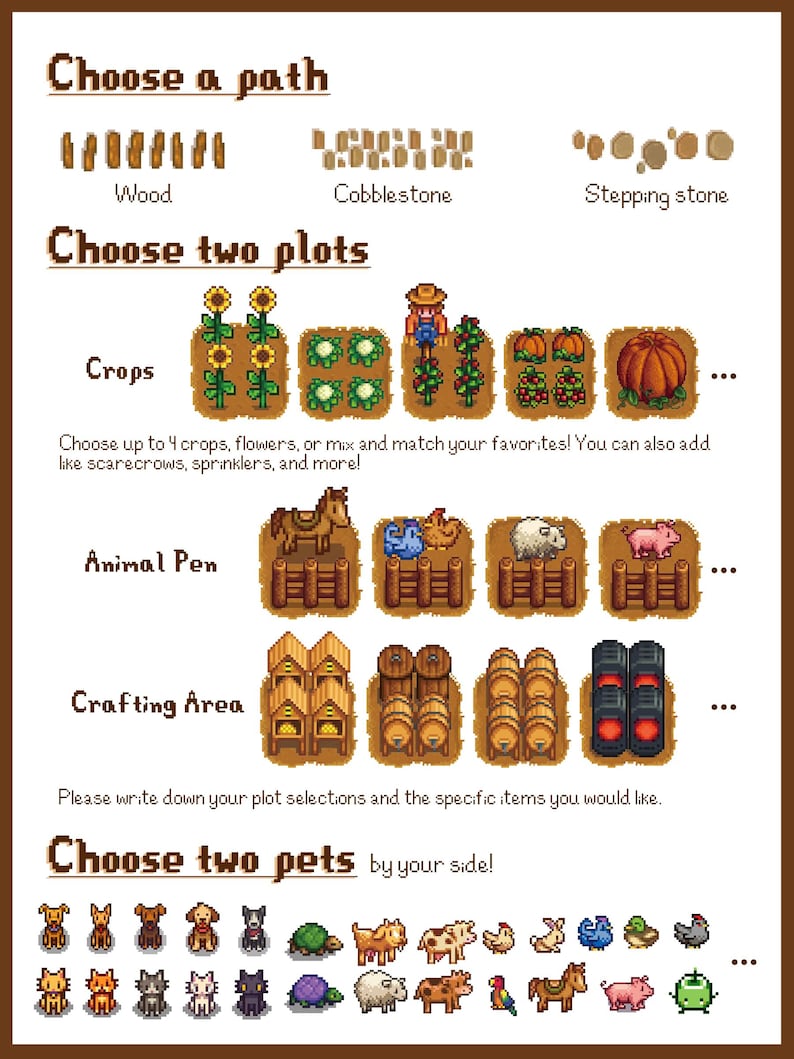 Puede incluir: Gr&aacute;fico pixelado con opciones para un juego de granja. Incluye opciones de caminos (madera, adoquines, piedras), cultivos (girasoles, calabazas), corrales de animales, &aacute;reas de artesan&iacute;a y mascotas. El texto invita a los jugadores a elegir.