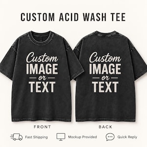 May include: A black acid wash short-sleeve t-shirt shown from the front and back. The shirt features the text Custom IMAGE or TEXT printed in a light beige color on the chest and back. The top of the image displays the text CUSTOM ACID WASH TEE.