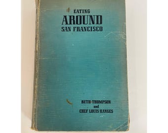 1937 Eating Around San Francisco Ruth Thompson Louis Hanges First Edition Book